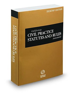 Read California Civil Practice Statutes and Rules Annotated, 2015 ed. (California Desktop Codes) - Thomson West file in PDF