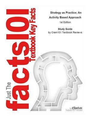 Read online Strategy as Practice; An Activity Based Approach - Cram101 Textbook Reviews | PDF