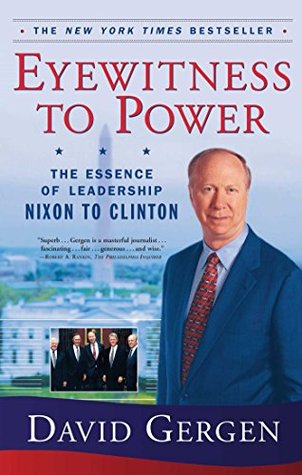 Read Eyewitness To Power: The Essence of Leadership Nixon to Clinton - David Gergen file in PDF