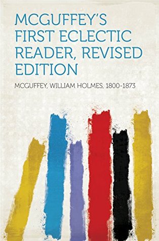 Download McGuffey's First Eclectic Reader, Revised Edition - William Holmes McGuffey | PDF