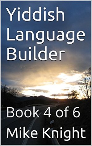 Download Yiddish Language Builder: Book 4 of 6 (Essential Words Series 89) - Mike Knight file in PDF
