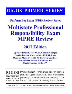 Read online Rigos Primer Series Uniform Bar Exam (Ube) Review Multistate Professional Responsibility Exam (Mpre): 2017 Edition - MR James J Rigos | ePub