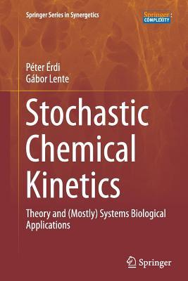 Read online Stochastic Chemical Kinetics: Theory and (Mostly) Systems Biological Applications - Peter Erdi file in ePub