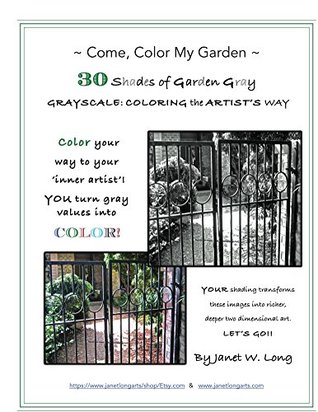 Read ~Come, Color My Garden~ 30 Shades of Garden Gray: GRAYSCALE: COLORING the ARTIST'S WAY - Janet Long | ePub