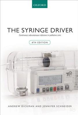 Read online The Syringe Driver: Continuous Subcutaneous Infusions in Palliative Care - Andrew Dickman | PDF