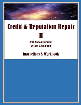 Read online Credit & Reputation Repair II: A Powerful Workbook with Motions for Arizona & California - Brent Runyan | ePub