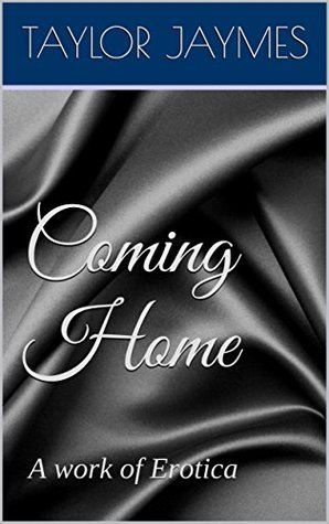 Read Coming Home: A work of Erotica (Exquisitely Erotic Book 1) - Taylor Jaymes file in ePub
