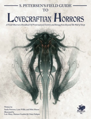 Read S. Petersen's Field Guide to Lovecraftian Horrors: A Field Observer's Handbook of Preternatural Entities and Beings from Beyond the Wall of Sleep - Sandy Petersen | PDF