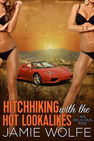 Read Hitchhiking With The Hot Lookalikes: His Delicious Ride - Jamie Wolfe file in ePub