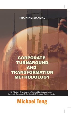 Read Training Manual: Corporate Turnaround and Transformation Methodology - Dr Mike Teng file in ePub