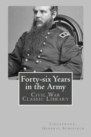 Read online Forty-six Years in the Army: Civil War Classic Library - John M. Schofield | ePub