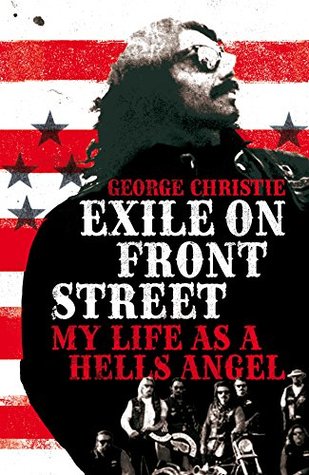 Read Exile on Front Street: My Life as a Hells Angel - George Christie | PDF
