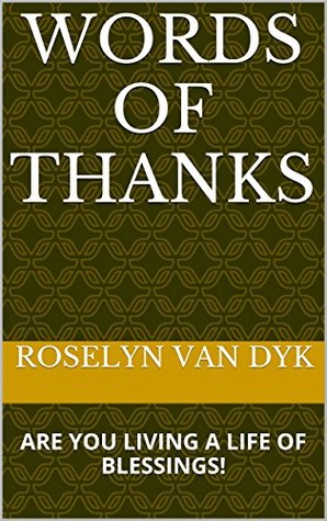 Download Words Of Thanks: ARE YOU LIVING A LIFE OF BLESSINGS! (Word of God Book 2) - Roselyn Van Dyk file in ePub