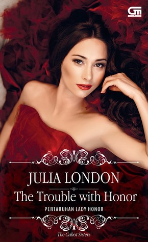 Read The Trouble With Honor - Pertaruhan Lady Honor - Julia London | ePub