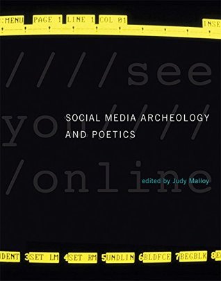 Read Social Media Archeology and Poetics (Leonardo Book Series) - Judy Malloy file in PDF
