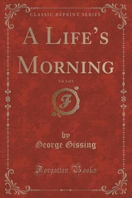 Read online A Life's Morning, Vol. 2 of 3 (Classic Reprint) - George Gissing | PDF