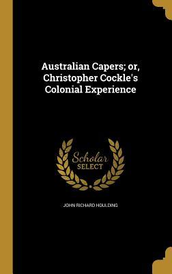 Download Australian Capers; Or, Christopher Cockle's Colonial Experience - John Richard Houlding file in ePub