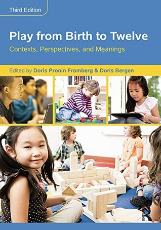 Read Play from Birth to Twelve: Contexts, Perspectives, and Meanings - Doris Pronin Fromberg | PDF