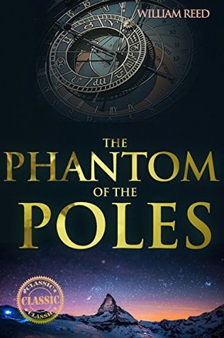 Read THE PHANTOM OF THE POLES (Earth mysteries from the mysterious phenomena based on the Hollow Earth) - Annotated The Modern Hypothesis of Nebula Theory - William Reed file in ePub