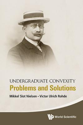 Read Undergraduate Convexity: Problems and Solutions - Mikkel Slot Nielsen file in ePub