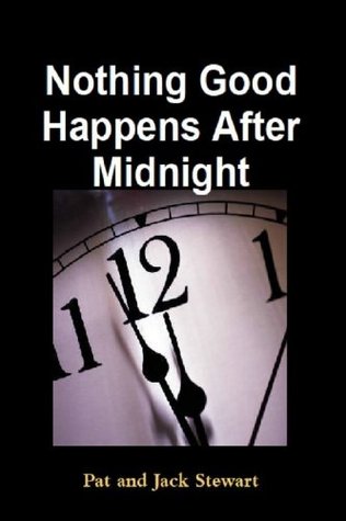 Download Nothing Good Happens After Midnight: The Autobiography of an All American Family - Pat Stewart | PDF