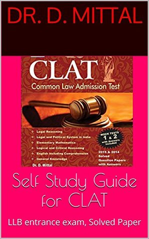 Read online Self Study Guide for CLAT: LLB entrance exam, Solved Paper (Previous Year Solved Paper Book 2) - D. Mittal | ePub