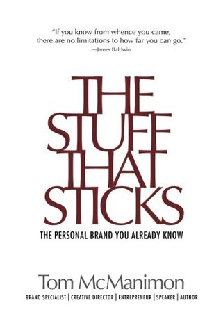 Read online The Stuff That Sticks: The personal brand you already know - Tom McManimon | PDF