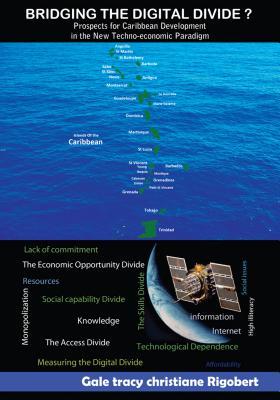 Read online Bridging the Digital Divide? Prospects for Caribbean Development in the New Techno-Economic Paradigm - Gale Tracy Christiane Rigobert file in PDF