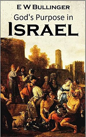 Download God's Purpose in Israel: as illustrated in history, type, and prophecy (1889) - E.W. Bullinger file in ePub
