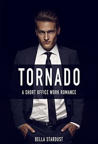 Read Tornado: A Short Office Work Romance (Contemporary Workplace Bad Boy Office Romance Short Stories) - Bella Stardust | ePub