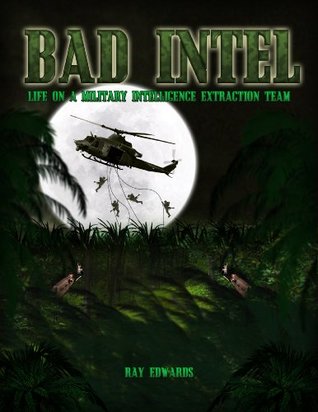 Read Bad Intel: Life on a Military Intelligence Extraction Team - Ray Edwards file in PDF