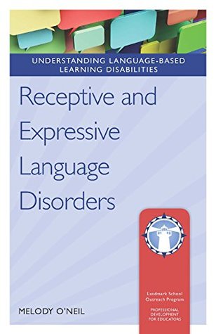 Read Receptive and Expressive Language Disorders (Understanding Language-Based Learning Disabilities) - Melody O'Neil | ePub