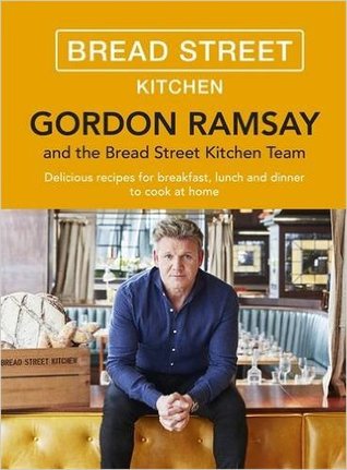 Download Gordon Ramsay Bread Street Kitchen: Delicious recipes for breakfast, lunch and dinner to cook at home - Gordon Ramsay | PDF