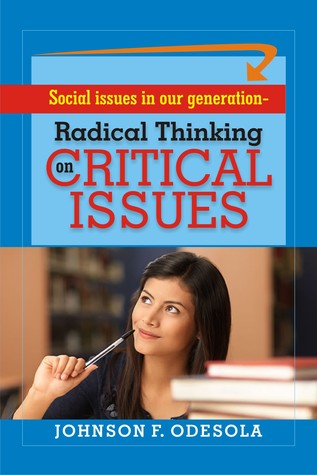 Read online Radical Thinking On Critical Issues In Our Generation - Johnson F. Odesola | ePub