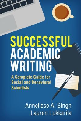 Read Successful Academic Writing: A Complete Guide for Social and Behavioral Scientists - Anneliese A. Singh | PDF