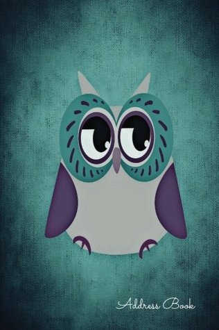 Download Address Book: Cute Owl For Contacts, Addresses, Phone Numbers, Emails & Birthday. Alphabetical Organizer Journal Notebook (Address Books) - NOT A BOOK file in PDF