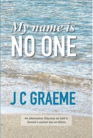 Read My Name Is No One: An alternative Odyssey as told in Homer's sunset bar on Khios - J.C. Graeme file in ePub