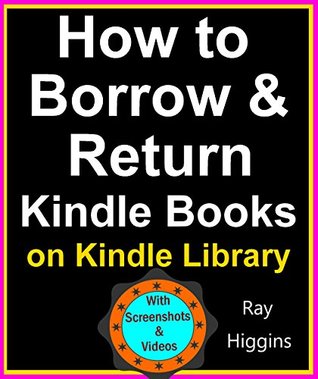 Read How to Borrow a Kindle Book: How to Return a Borrowed Kindle Book: How to borrow a book from kindle lending library with Prime and return it (how do I  & Videos) (Useful User Guide 7) - Ray Higgins | PDF