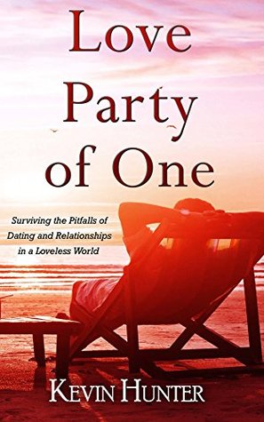 Download Love Party of One: Surviving the Pitfalls of Dating and Relationships in a Loveless World - Kevin Hunter file in PDF