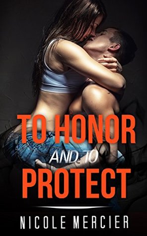 Read online MILITARY ROMANCE COLLECTION: To Honor and To Protect (Contemporary Soldier Alpha Male Romance Collection) (Romance Collection: Mixed Genres) - Nicole Mercier | ePub