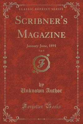Download Scribner's Magazine, Vol. 9: January-June, 1891 (Classic Reprint) - Unknown file in PDF