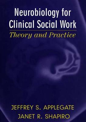 Download Neurobiology for Clinical Social Work: Theory and Practice - Jeffrey S. Applegate file in ePub