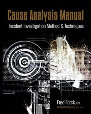 Read Cause Analysis Manual: Incident Investigation Method & Techniques - Fred Forck | PDF