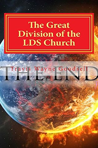 Read online The Great Division of the LDS Church: The Prophesies and Warnings - Travis Goodsell | ePub