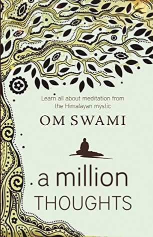 Read A Million Thoughts: Learn All About Meditation from a Himalayan Mystic - Om Swami | PDF
