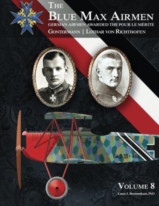Download The Blue Max Airmen: German Airmen Awarded the Pour le Mérite: Volume 8 - Lance J. Bronnenkant file in PDF