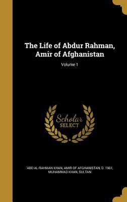 Read online The Life of Abdur Rahman, Amir of Afghanistan; Volume 1 - Amir of Afghanista 'Abd Al-Rahman Khan file in PDF