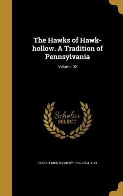 Download The Hawks of Hawk-Hollow. a Tradition of Pennsylvania; Volume 02 - Robert Montgomery Bird file in ePub