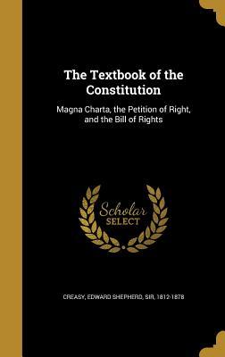 Read online The Textbook of the Constitution: Magna Charta, the Petition of Right, and the Bill of Rights - Edward Shepherd Creasy file in ePub