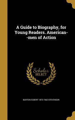 Read online A Guide to Biography, for Young Readers. American--Men of Action - Burton Egbert Stevenson file in ePub